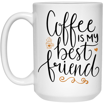 Coffee is my Best Friend 15 oz. White Mug