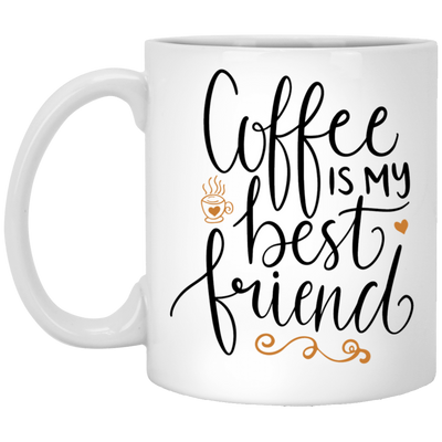 Coffee is my Best Friend 11 oz. White Mug
