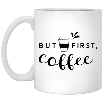 But First Coffee 11 oz.