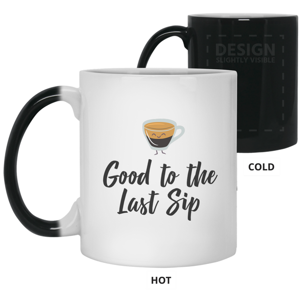 Good to the Last Sip 11 oz. Color Changing Mug