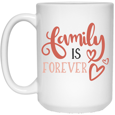 Family is Forever 15 oz.