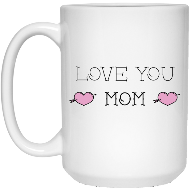 Love You Mom 15 oz. White Mug